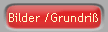 Bilder /Grundri�
